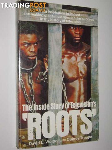 The Inside Story of Television's 'Roots' - Wolper David L. & Troupe, Quincy -...