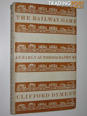 The Railway Game : An Early Autobiography - Dyment Clifford - 1963