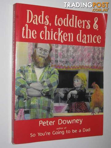 Dads, Toddlers and the Chicken Dance  - Downey Peter - 1997