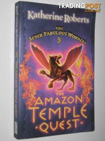 The Amazon Temple Quest - Seven Fabulous Wonders Series #3 - Roberts Katherine