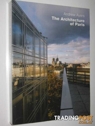 The Architecture of Paris  - Ayers Andrew - 2004