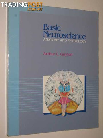 Basic Neuroscience Anatomy And Physiology  - Guyton Arthur C. - 1987