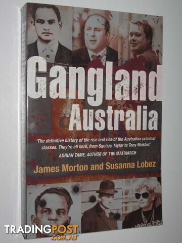 Gangland Australia : Colonial Criminal to the Carlton Crew  - Morton James & Lobez, Susanna - 2007