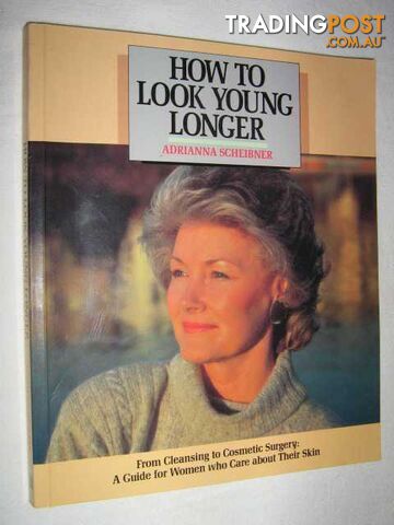 How to Look Young Longer  - Scheibner Adrianna - 1991