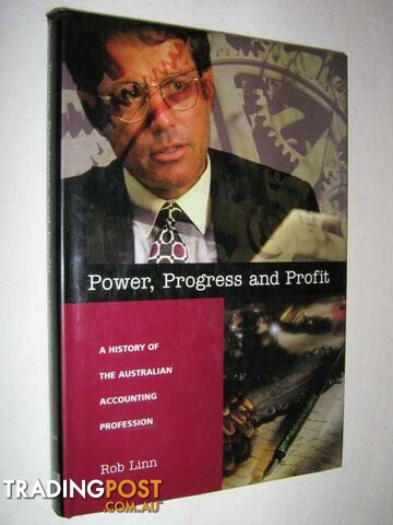 Power, Progress and Profit : A History of the Australian Accounting Profession  - Linn Rob - 1996