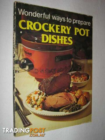 Wonderful Ways to Prepare Crockery Pot Dishes  - Author Not Stated - 1978