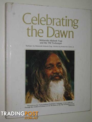 Celebrating The Dawn : Maharishi Mahesh Yogi & The TM Technique  - Oates Robert M. - 1976