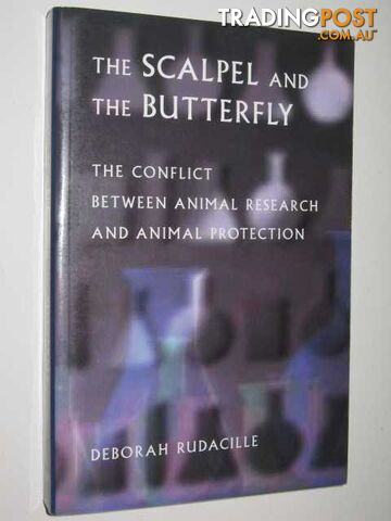 The Scalpel & The Butterfly : The Conflict Between Animal Research & Animal Protection - Rudacille Deborah - 2001 - photo 1 of 1