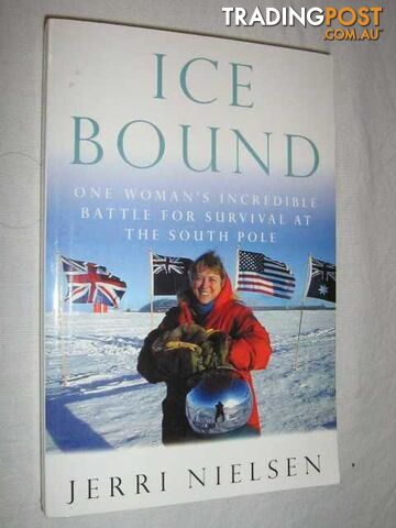 Ice Bound : One Woman's Incredible Battle for Survival at the South Pole  - Nielsen Jerri - 2001