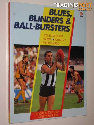 Blues, Blunders and Ball-Bursters : Stories, Skills and Secrets by Australia's Football Heroes  - Piesse Ken - 1991