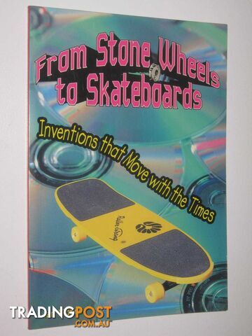 From Stone Wheels to Skateboards : Inventions That Move With the Times  - Monra Ian - 1999