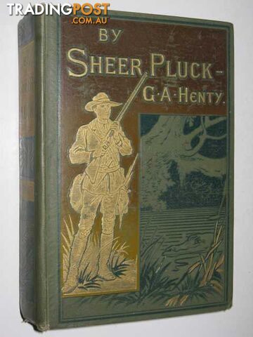 By Sheer Pluck : A Tale of the Ashanti War  - Henty G. A. - No date