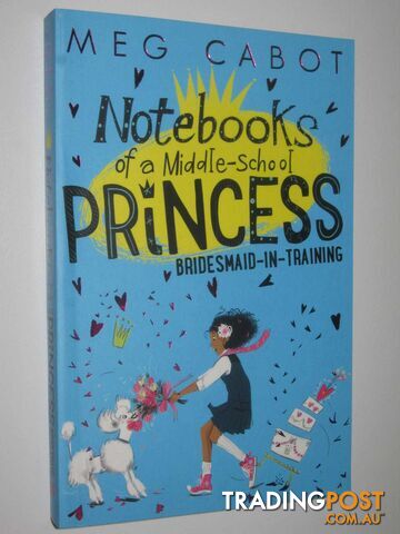 Bridesmaid-in-Training - Notebooks of a Middle-School Princess Series #2  - Cabot Meg - 2016