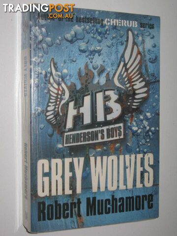 Grey Wolves - Henderson's Boys Series #4  - Muchamore Robert - 2011