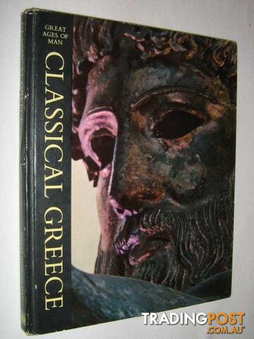 Classical Greece - Great Ages of Man Series  - Bowra C. M. - 1968