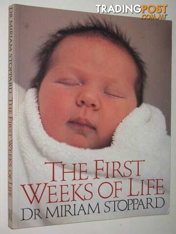 The First Weeks Of Life - Stoppard Dr Miriam - 1989