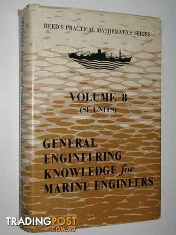 General Engineering Knowledge for Marine Engineers - Reed's Practical Mathematics Series #8  - Jackson Leslie - 1974