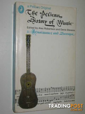 The Pelican History Of Music - Robertson Edited by Alec & Stevens, Denis - 1973