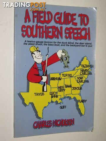 A Field Guide to Southern Speech : A Twelve-Gauge Lexicon for the Duck Blind, the Deer Stand, the Skeet Shoot, the Bass Boat, and the Backyard Barbec  - Nicholson Charles - 1989
