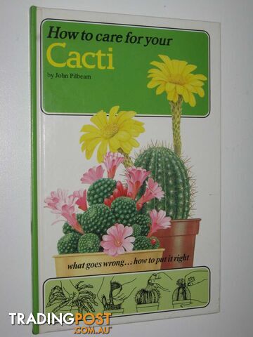 How to Care for Cactii  - Pilbeam John - 1984