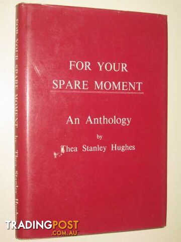 For Your Spare Moment : An Anthology  - Hughes Thea Stanley - 1972