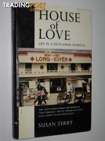 House of Love : Life in a Vietnamese Hospital  - Terry Susan - 1967