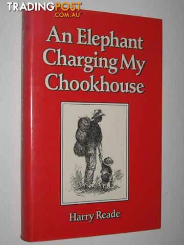 An Elephant Charging My Chookhouse  - Reade Harry - 1987