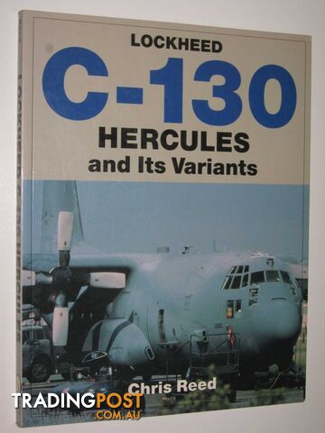 Lockheed C-130 Hercules and Its Variants  - Reed Chris - 1999