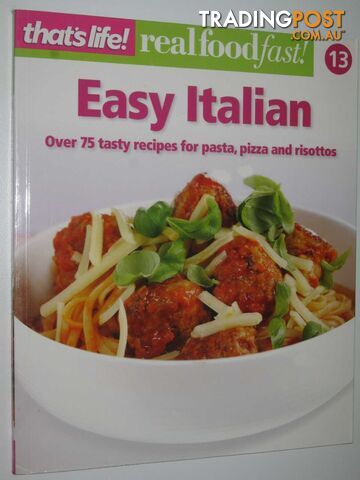 Easy Italian - Real Food Fast! Series #13  - That's Life! - 2009