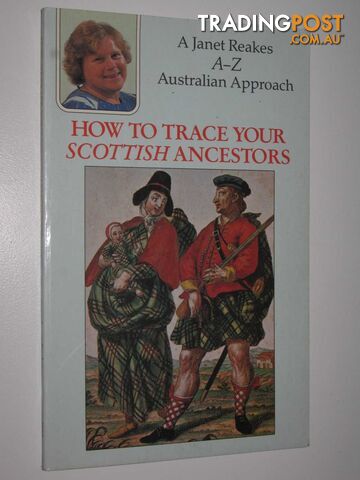 How to Trace Your Scottish Ancestors : An A-Z Approach  - Reakes Janet - 1988