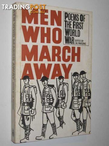 Men Who March Away : Poems of the First World War  - Parsons I. M. - 1974