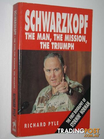 Schwarzkopf: The Man, The Mission, The Triumph - Pyle Richard - 1991