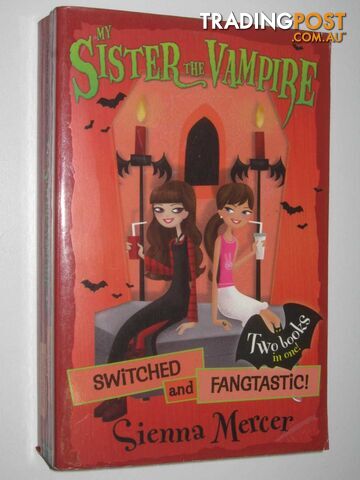 Switched and Fangtastic! - My Sister the Vampire Series - Mercer Sienna - 2009