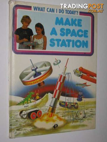 Make a Space Station - What Can I Do Today? Series  - Edwards Brian - 1983