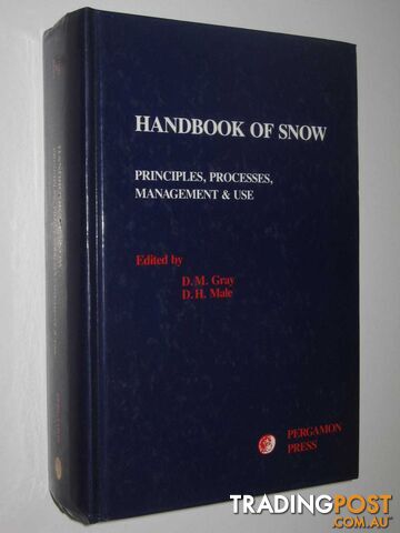 Handbook of Snow : Principles, Process, Management and Use  - Gray D. M. & Male, D. H. - 1981