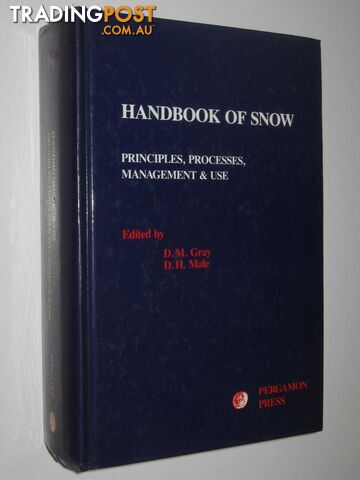 Handbook of Snow : Principles, Process, Management and Use  - Gray D. M. & Male, D. H. - 1981
