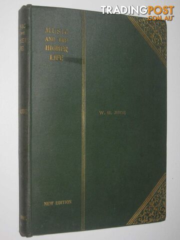 Music and the Higher Life : A Collection of Descriptive and Choral Hymns, Solos, and Choruses  - Jude W. H. - 1904