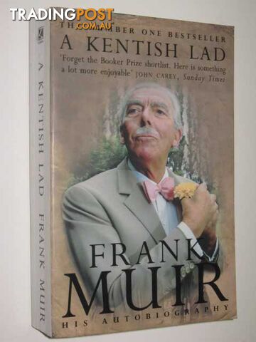 A Kentish Lad : The Autobriography Of Frank Muir  - Muir Frank - 1998