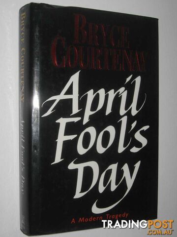 April Fool's Day : A Modern Tragedy  - Courtenay Bryce - 1993