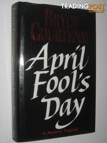 April Fool's Day : A Modern Tragedy  - Courtenay Bryce - 1993