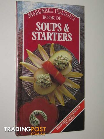 Margaret Fulton's Book Of Soups & Starters  - Fulton Margaret - 1983