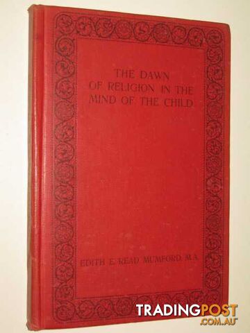 The Dawn Of Religion In The Mind Of The Child : A Study Of Child Life  - Mumford Edith - 1915