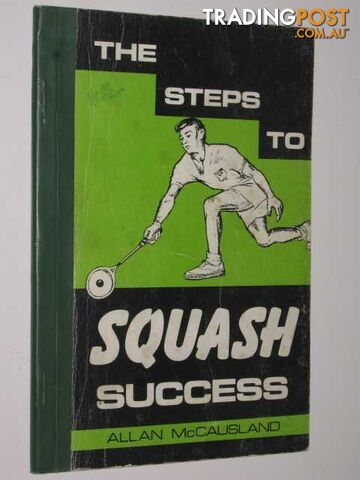 The Steps to Squash  - McCausland Allan - 1972