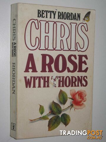 Chris: A Rose With Thorns  - Riordan Betty - 1987