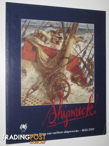 Shipwreck! : Discoveries from Our Earlist Shipwrecks 1622-1797  - Hogarth Christine - 1988