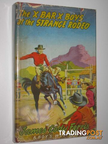 The X Bar X Boys at the Strange Rodeo - Ferris James Cody - 1955