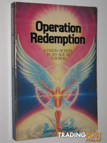 Operation Redemption : A Vision of Hope in an Age of Turmoil  - Trevelyan George - 1981