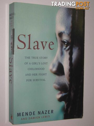 Slave : The True Story of a Girl's Lost Childhood and Her FIght for Survival  - Nazer Mende & Lewis, Damien - 2004