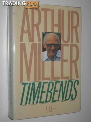 Timebends: A Life  - Miller Arthur - 1987