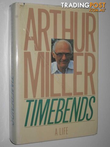 Timebends: A Life  - Miller Arthur - 1987